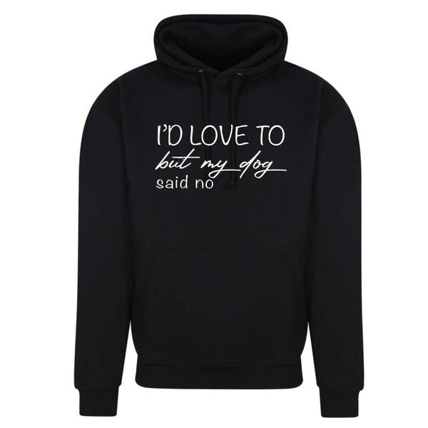 I'd love to but.. hoodie