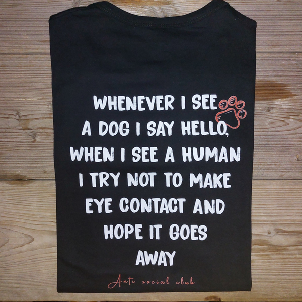 Shirt whenever I see a dog