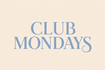 Club Mondays