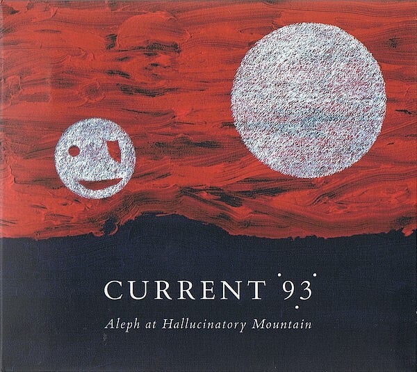 Current 93 ‎– Aleph At Hallucinatory Mountain CD