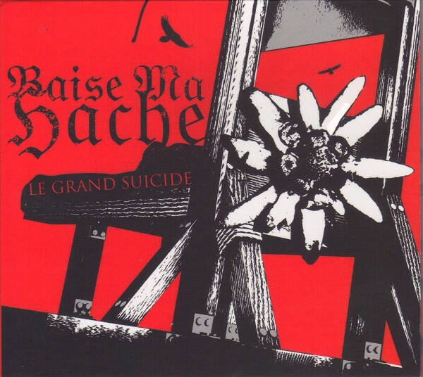 Baise Ma Hache – Le Grand Suicide CD