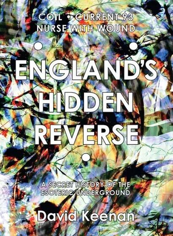 England's Hidden Reverse, revised and expanded edition: A Secret History of the Esoteric Underground (NEW)