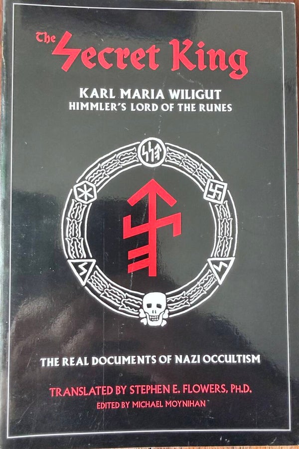 The Secret King: The Myth and Reality of Nazi Occultism FIRST EDITION
