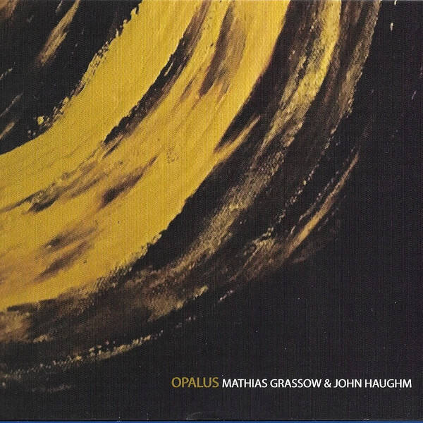 Mathias Grassow & John Haughm – Opalus CD