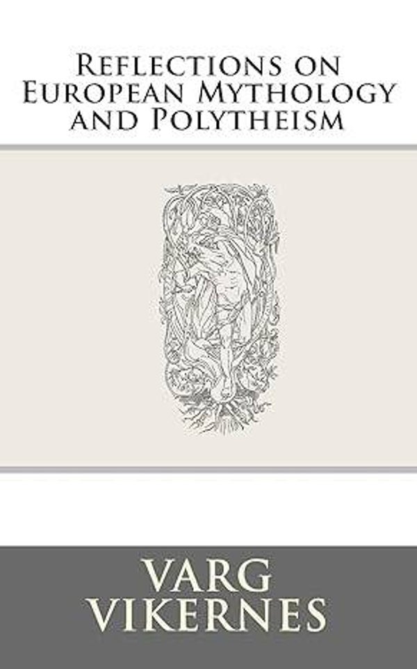 Reflections on European Mythology and Polytheism by Varg Vikernes (USED)