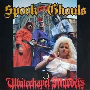 Spook And The Ghouls ‎– Whitechapel Murders LP