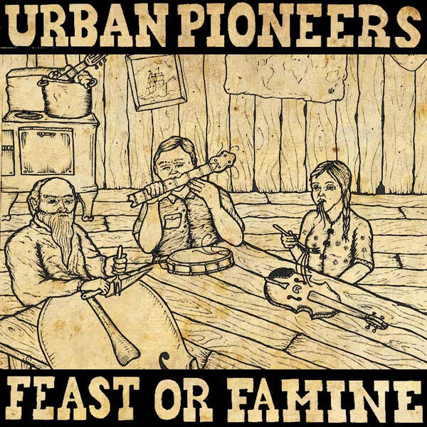 Urban Pioneers – Feast Or Famine LP