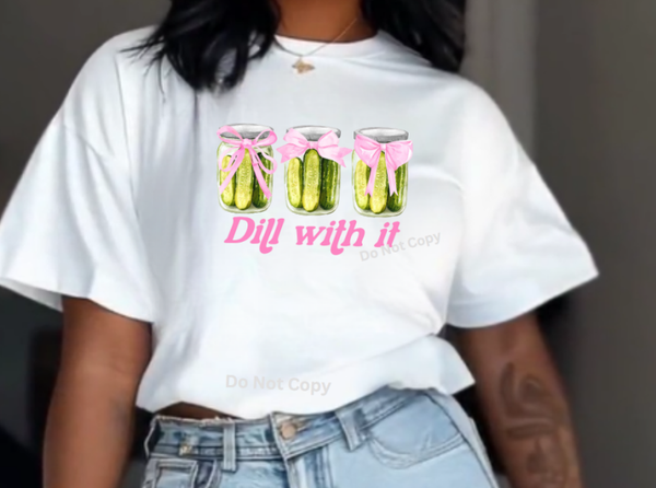 Funny Dill with it Pickle T Shirt. Quirky, Funny, Pickle Lovers