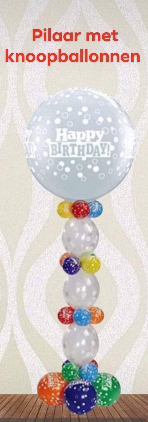 Pilaar met knoopballonnen ( happy birthday clear)