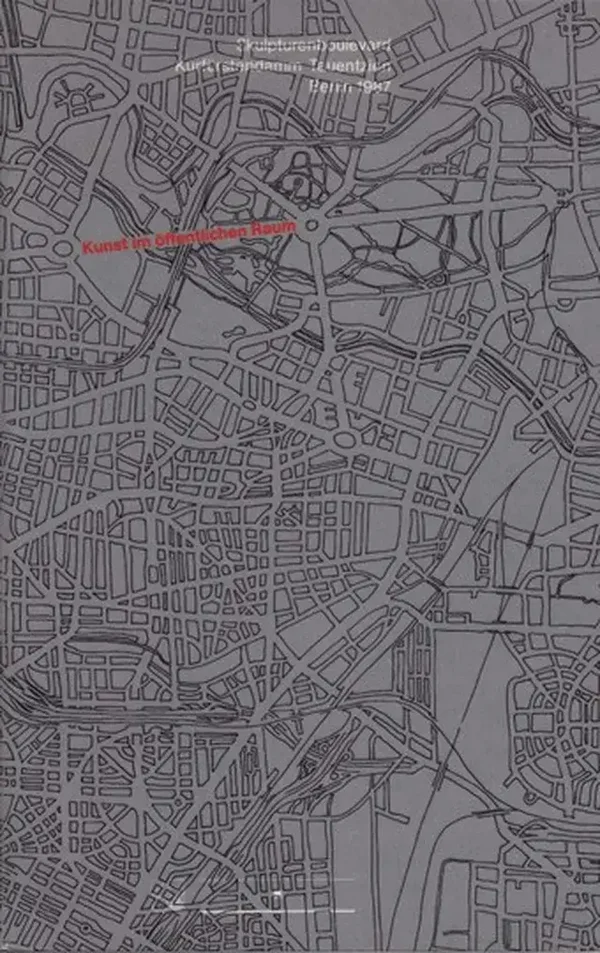 Skulpturenboulevard Kurfürstendamm-Tauentzien. Kunst im öffentlichen Raum. Berlin 1987