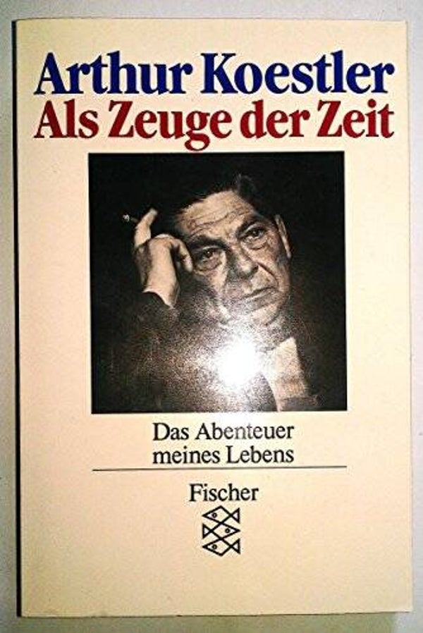 Als Zeuge der Zeit, Arthur Koestler