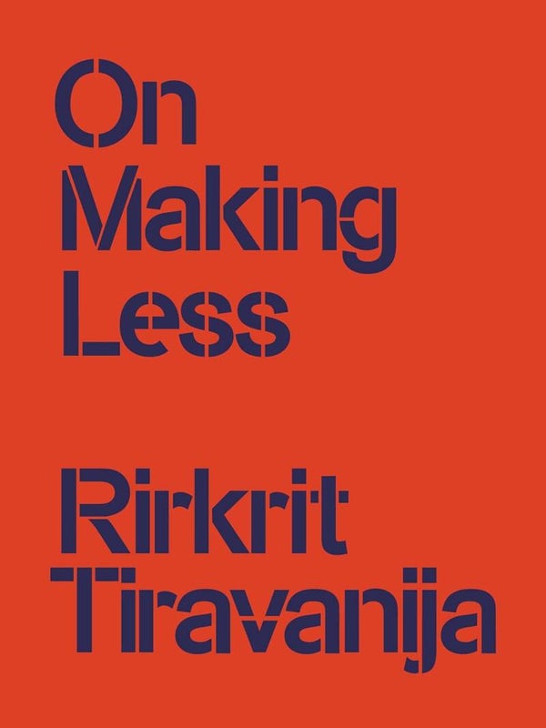 On Making Less, Rirkrit Tiravanija