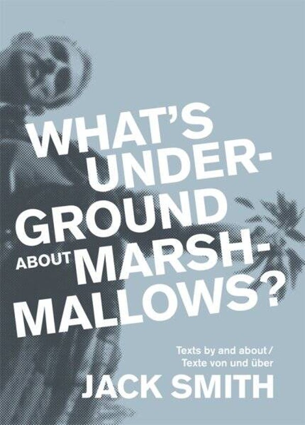 What's Underground About Marshmallows?, Jack Smith, Marc Siegel (ed.)