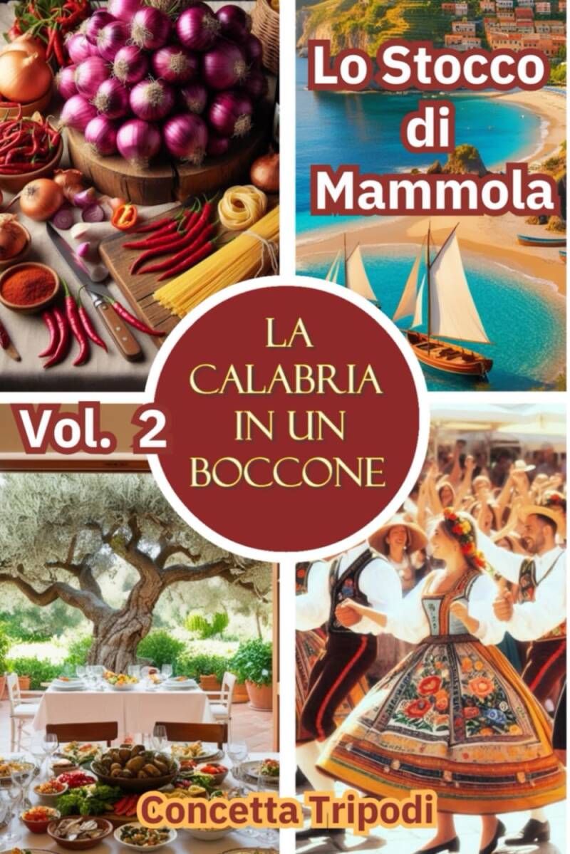 Scopri La Calabria in un Boccone – Vol. 2 di Concetta Tripodi: un viaggio tra sapori autentici, tradizioni e paesaggi della Calabria.