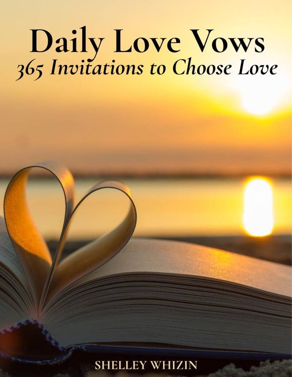 Daily Love Vows: 365 Invitations to Choose Love by Shelley Whizin