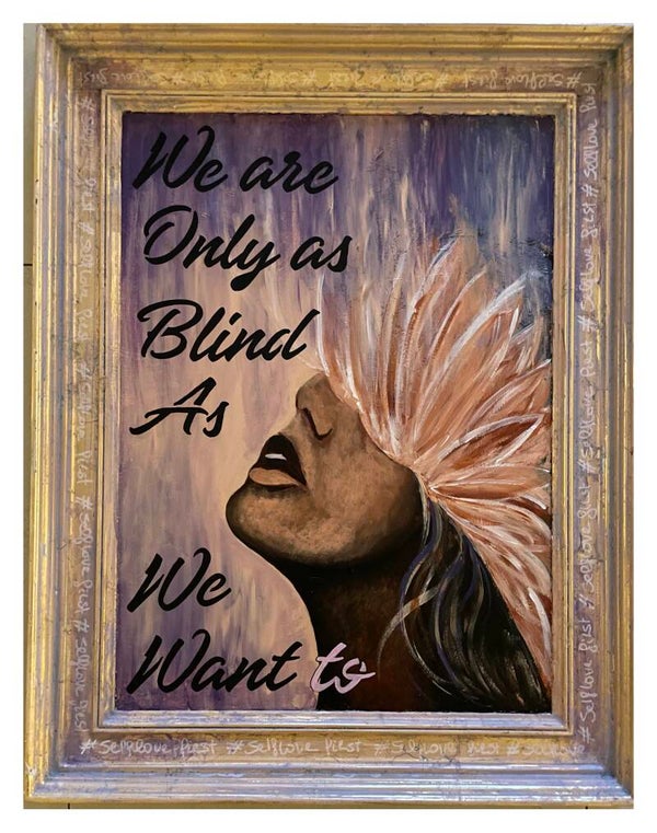 We are only as blind as we want to