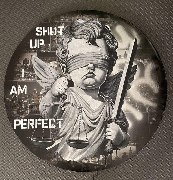 Shut up i'm perfect