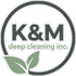 K &amp; M deep cleaning inc.