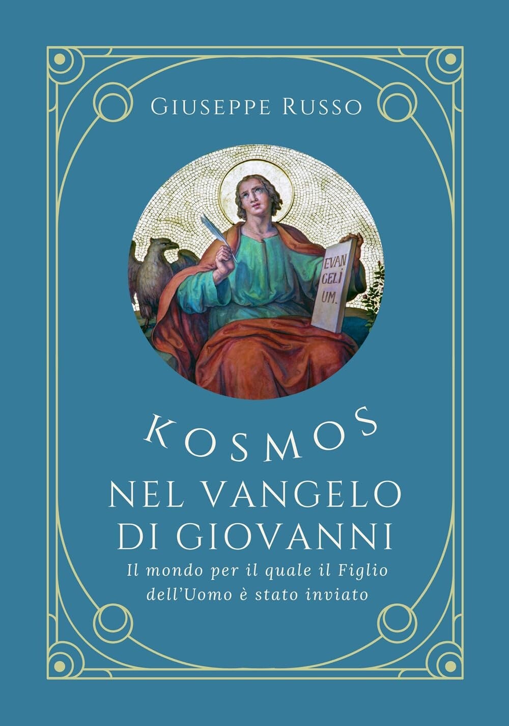 KOSMOS NEL VANGELO DI GIOVANNI. Il mondo per  il quale il Figlio dell’uomo è stato inviato