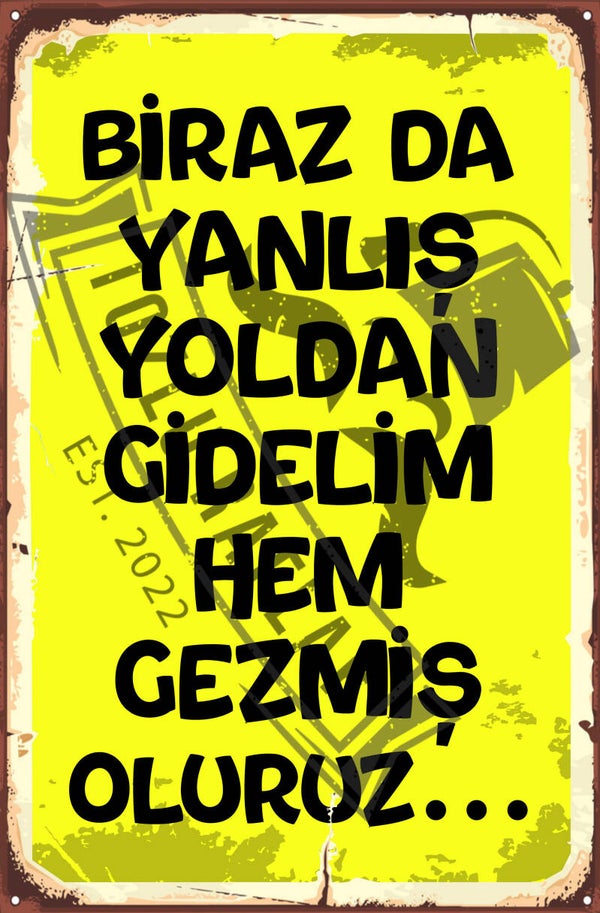 Biraz da yanlis yoldan gidelim hem gezmis oluruz..