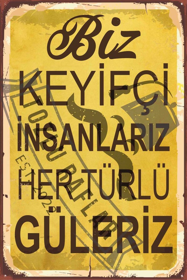 Biz keyifci insanlariz her turlu guleriz ( Sarı)