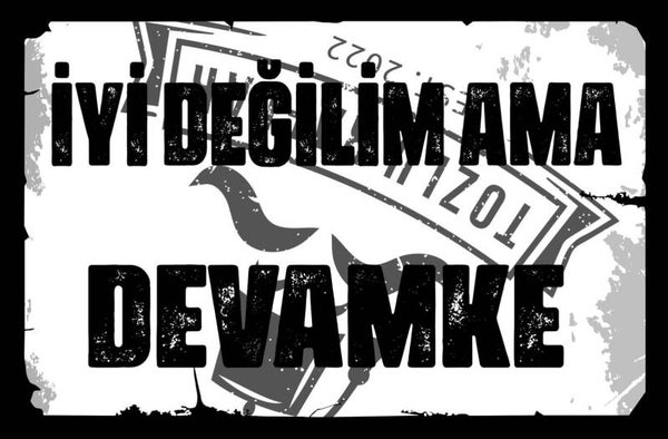 Iyi degilim ama devamke