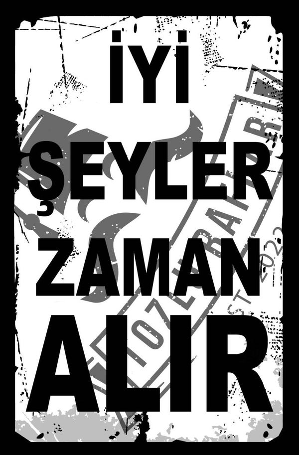 Iyi seyler zaman alir