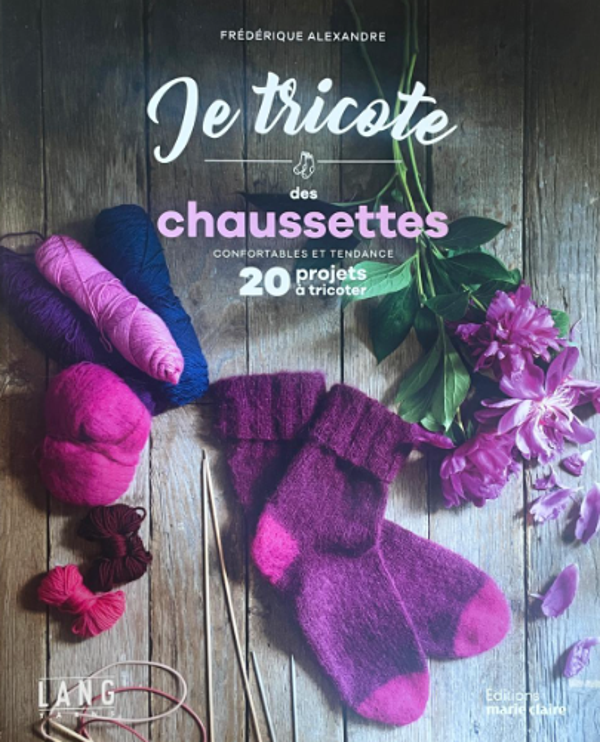 Je tricote des chaussettes confortables et tendance - 20 projets
