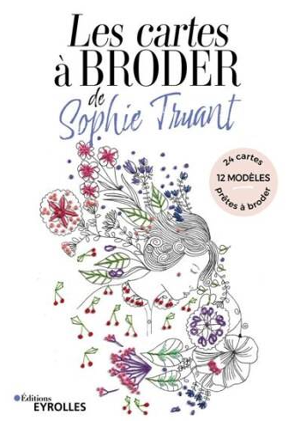 Les cartes à broder de Sophie Truant - 12 modèles & 24 cartes