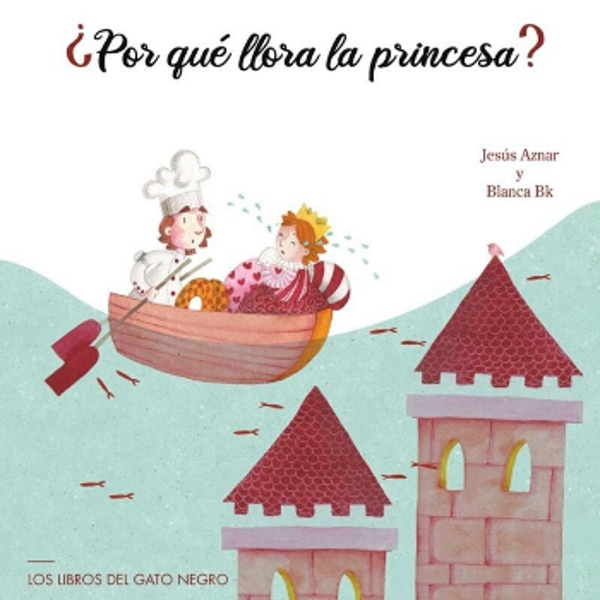 POR QUÉ LLORA LA PRINCESA?