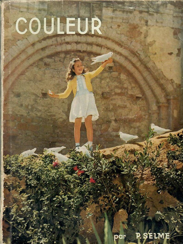 LA PRATIQUE DE LA PHOTOGRAPHIE EN COULEURS PAR SELME - 1952