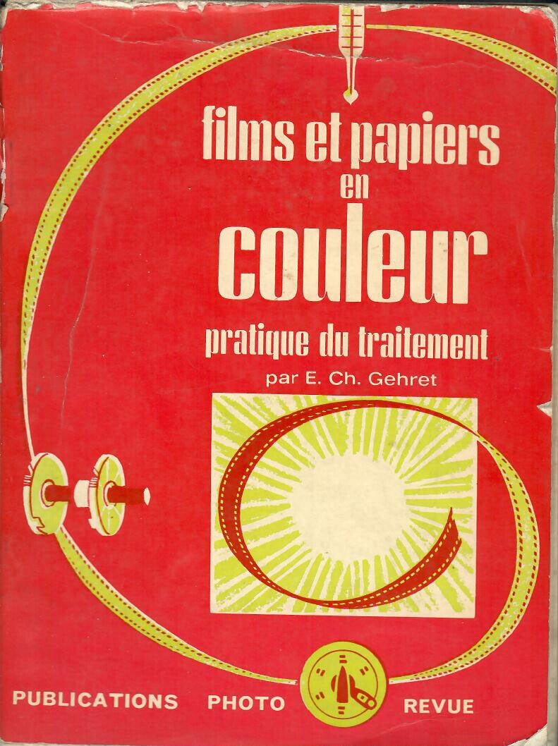 FILMS ET PAPIERS EN COULEUR PRATIQUE DU TRAITEMENT PAR E. CH. GEHRET