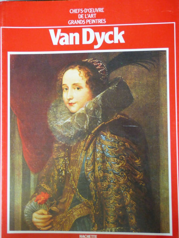 VAN DYCK- HACHETTE - CHEFS-D'OEUVRE DE L'ART GRANDS PEINTRES