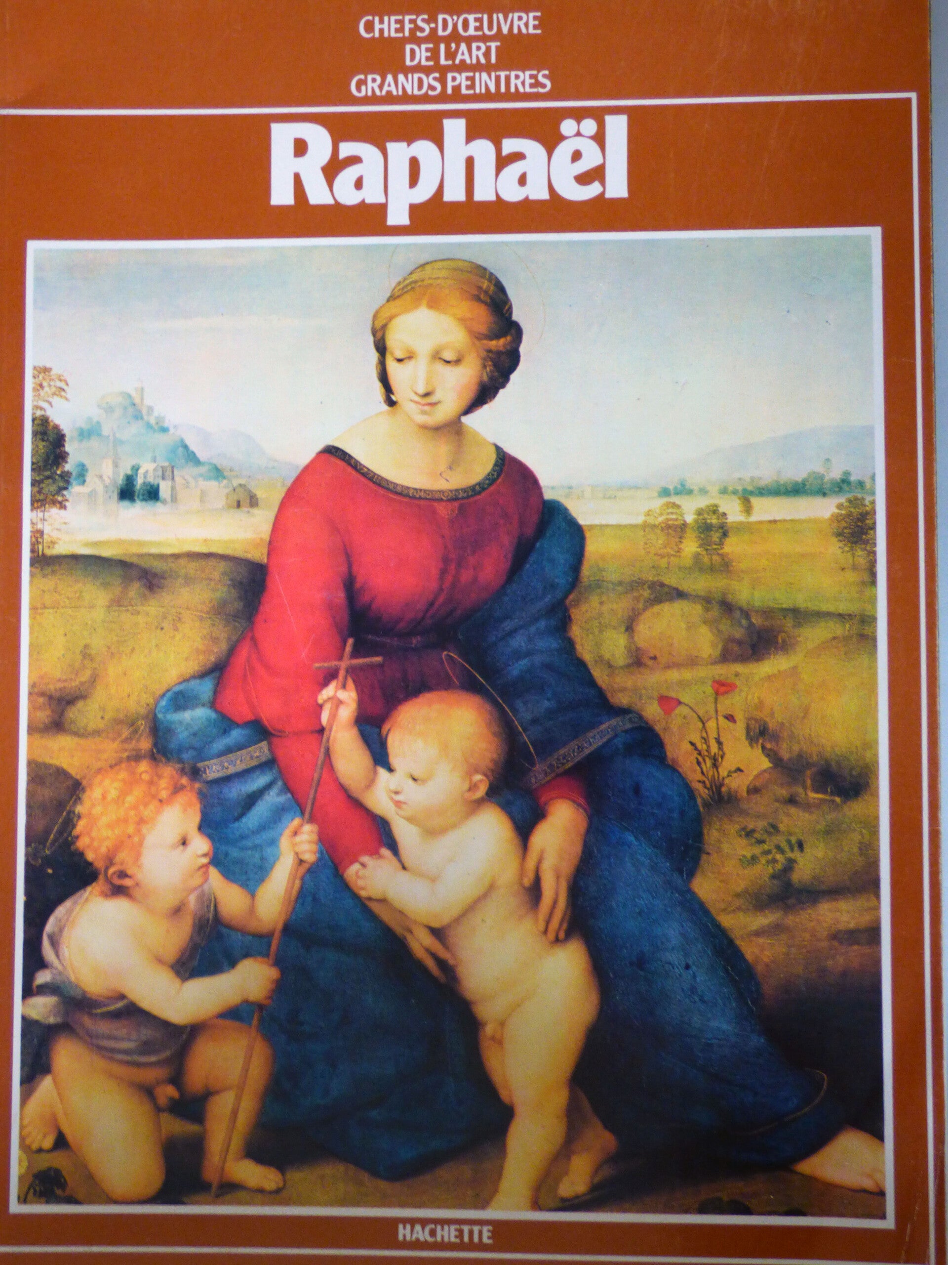RAPHAËL - HACHETTE - CHEFS-D'OEUVRE DE L'ART GRANDS PEINTRES