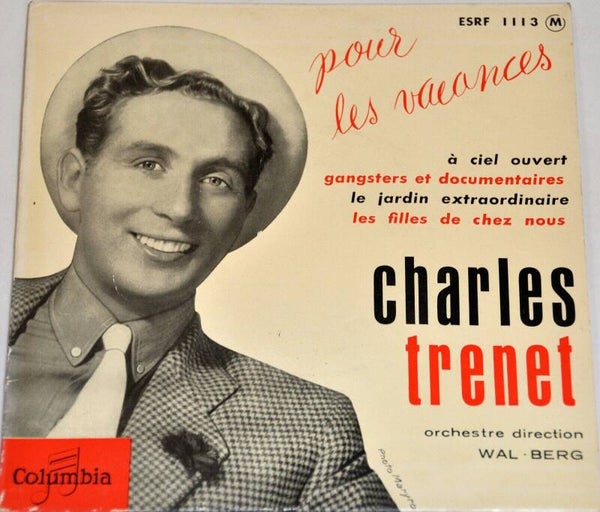 CHARLES TRENET - POUR LES VACANCES - A CIEL OUVERT - GANGSTERS ET DOCUMENTAIRES...