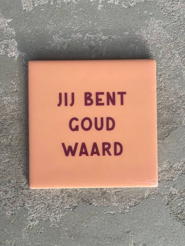 HomeBound by KY | Tegeltje - jij bent goud waard | tegeltje