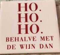 HomeBound by KY | Tegeltje - Ho Ho Ho behalve met de wijn | tegeltje