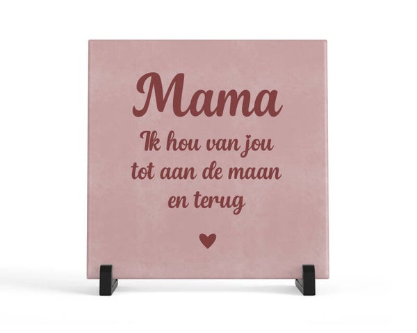 Tegeltje mama ik hou van jou tot de maan en terug