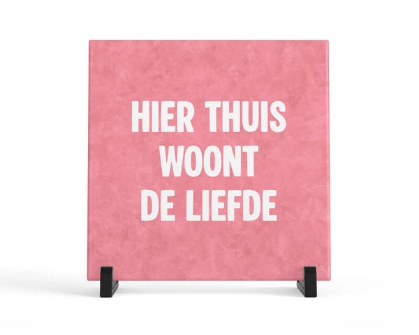Tegeltje Hier thuis woont deze liefde