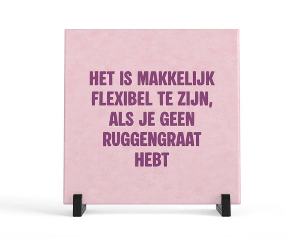 Tegeltje Makkelijk flexibel zijn roze