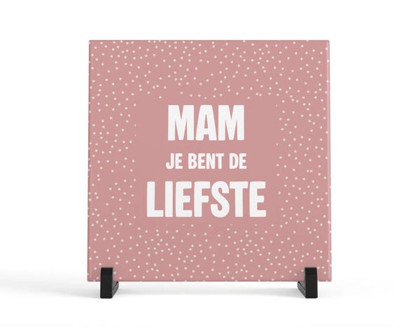 Tegeltje Mam je bent de liefste
