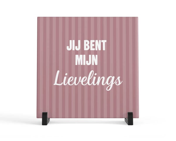 Tegeltje Jij bent mijn lieveling