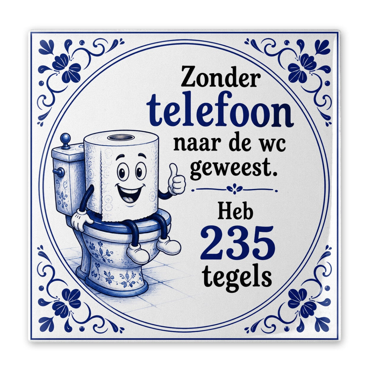 Tegeltje Delfsblauw Zonder telefoon naar de wc geweest
