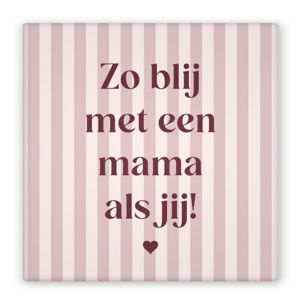 Magneet zo blij met een mama als jij