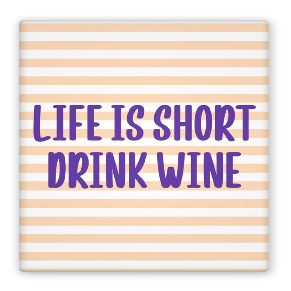 Keramiek magneet Life is short drink wine