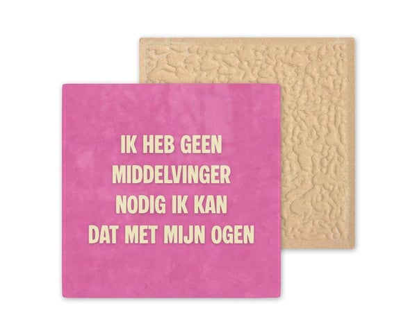 Tegeltje Ik heb geen middelvinger nodig ik kan dat met mijn ogen