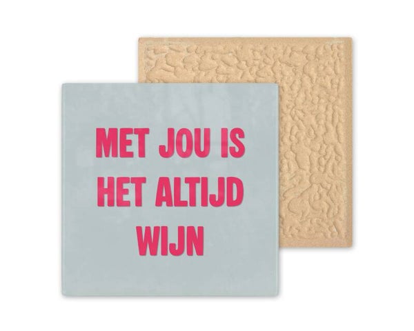 Tegeltje met jou is het altijd wijn