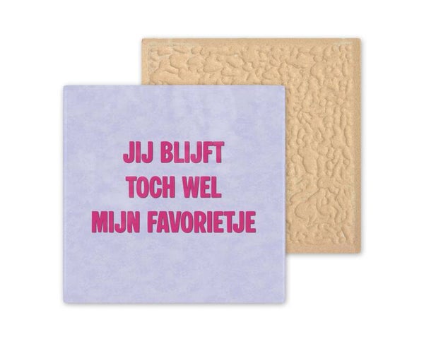 Tegeltje Jij blijft toch wel mijn favorietje