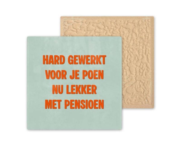 Tegeltje hard gewerkt voor je poen