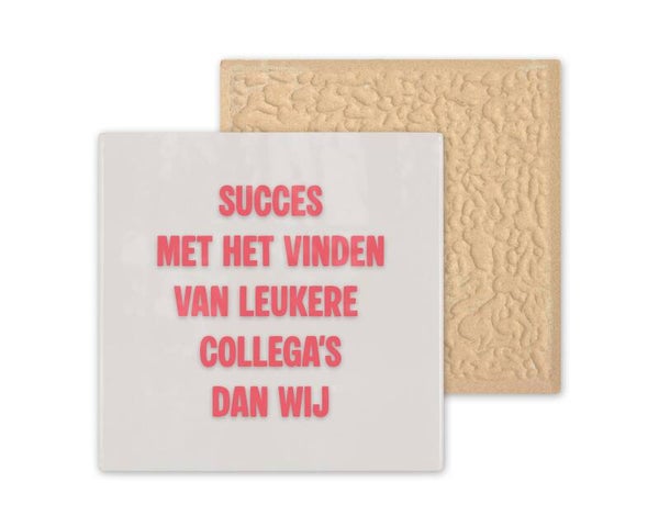 Tegeltje Succes met het vinden van leukere collega's